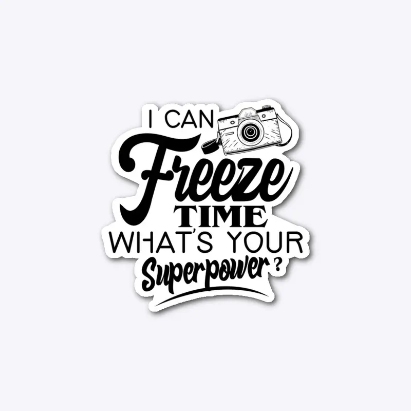 I can freeze time! - Custom Sticker