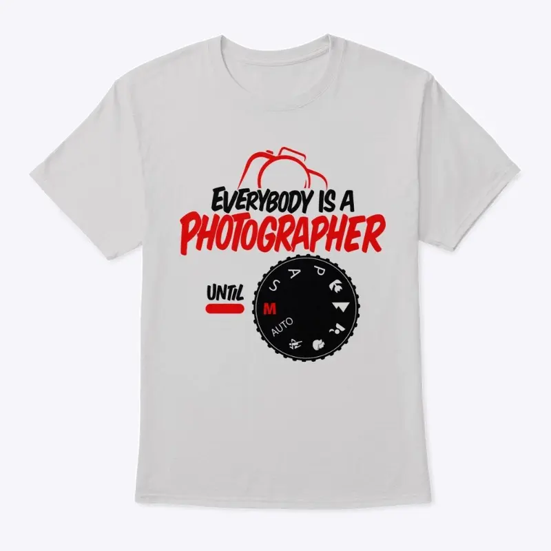 Everybody is a photographer - T-shirt